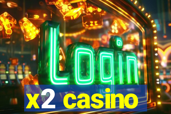 x2 casino